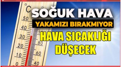 YAZ YİNE GELEMEDİ. HAVA SICAKLIKLARI DÜŞÜYOR