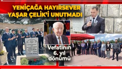 YENİÇAĞA MESLEK YÜKSEK OKULU HAYIRSEVER YAŞAR ÇELİK'İ UNUTMADI