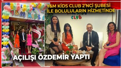 Y&M KİDS CLUB 2'NCİ ŞUBESİ İLE BOLULULARIN HİZMETİNDE