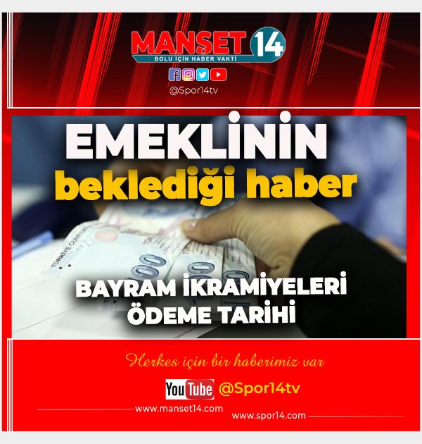 BAYRAM İKRAMİYESİ ÖDEMELERİ  BAŞLIYOR. İŞTE O TARİH