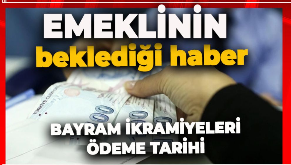 BAYRAM İKRAMİYESİ ÖDEMELERİ  BAŞLIYOR. İŞTE O TARİH