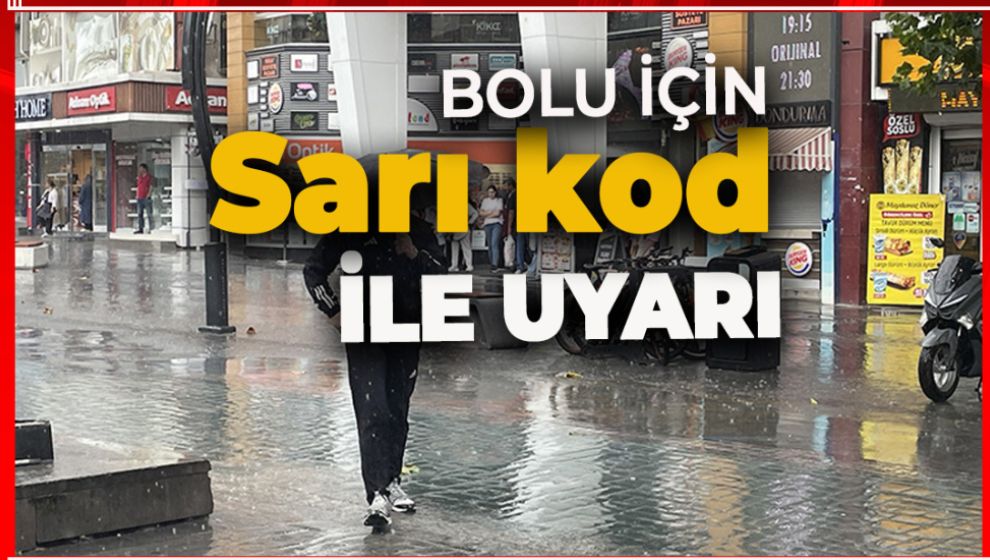 BOLU İÇİN METEOROLOJİK UYARI!