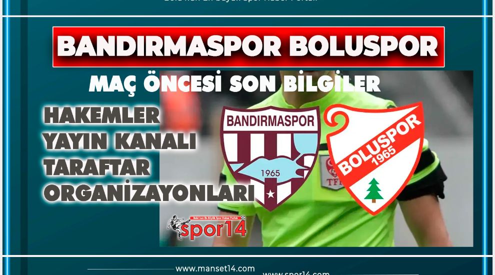 BANDIRMASPOR BOLUSPOR MAÇI ÖNCESİ SON BİLGİLER