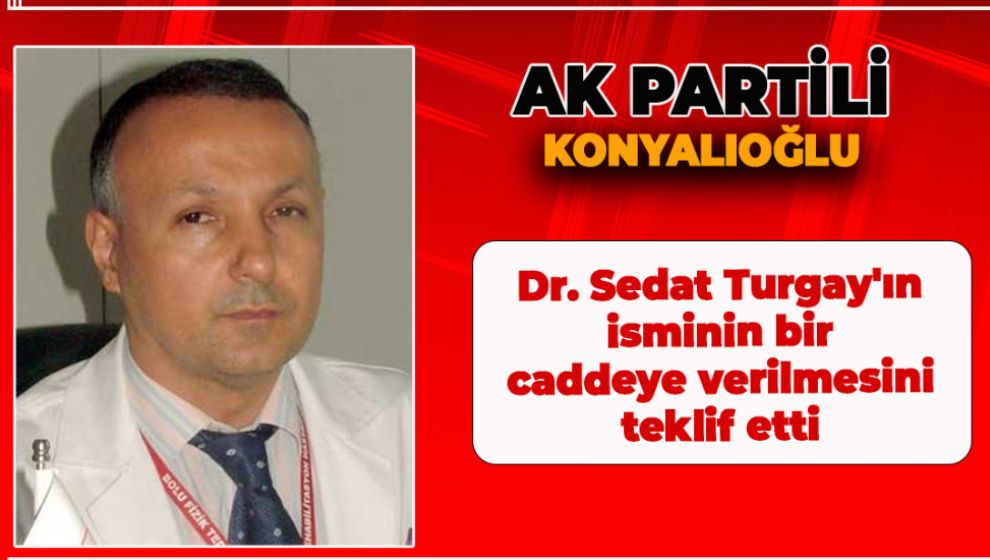 DR. SEDAT TURGAY'IN ADI İÇİN BELEDİYE MECLİSİNDEN ANLAMLI TEKLİF