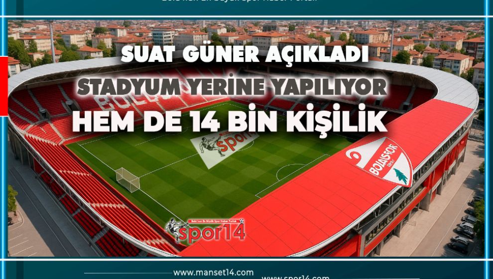 MEVCUT YERİNE 14 BİN KİŞİLİK YAŞAYAN BİR STADYUM GELİYOR