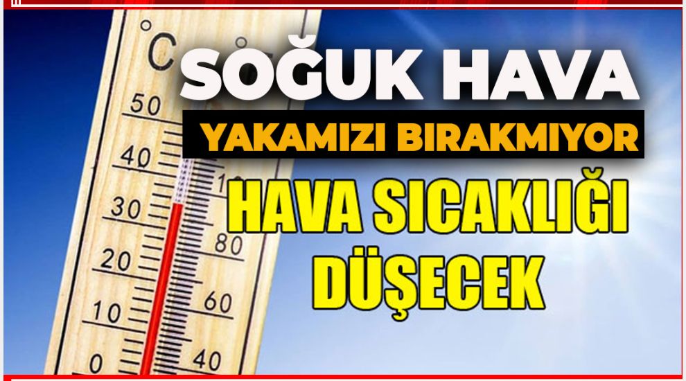 YAZ YİNE GELEMEDİ. HAVA SICAKLIKLARI DÜŞÜYOR