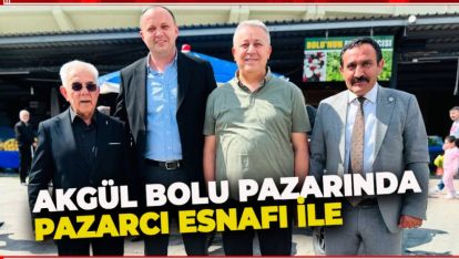 AKGÜL BOLU PAZARINDA PAZARCI ESNAFI İLE