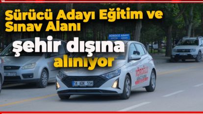 SÜRÜCÜ ADAYLARI ŞEHİR TRAFİĞİNDEN ÇIKIYOR