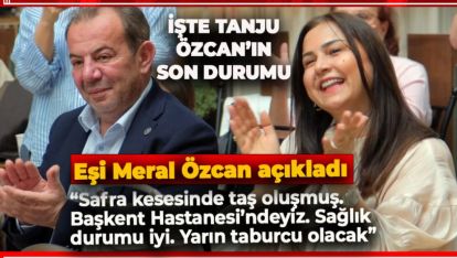 TEDAVİSİ DEVAM EDEN BAŞKAN TANJU ÖZCAN'IN SON DURUMU