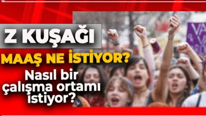 "Z KUŞAĞI"NIN İSTEDİĞİ MAAŞ VE ÇALIŞMA ORTAMI ŞÖYLE