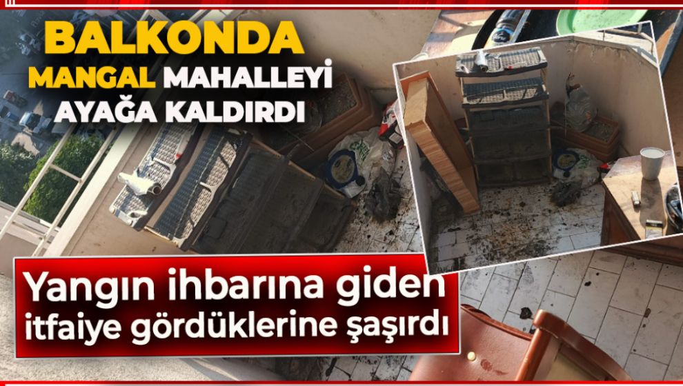 BALKONDA MANGAL MAHALLEYİ AYAĞA KALDIRDI