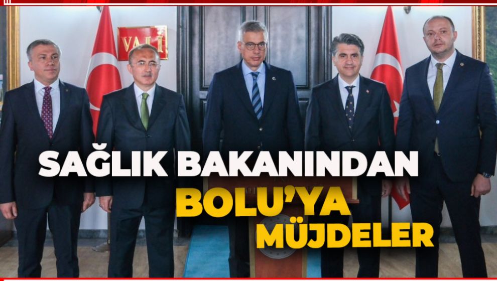 SAĞLIK BAKANI MEMİŞOĞLU BOLU'YA MÜJDELERLE GELDİ