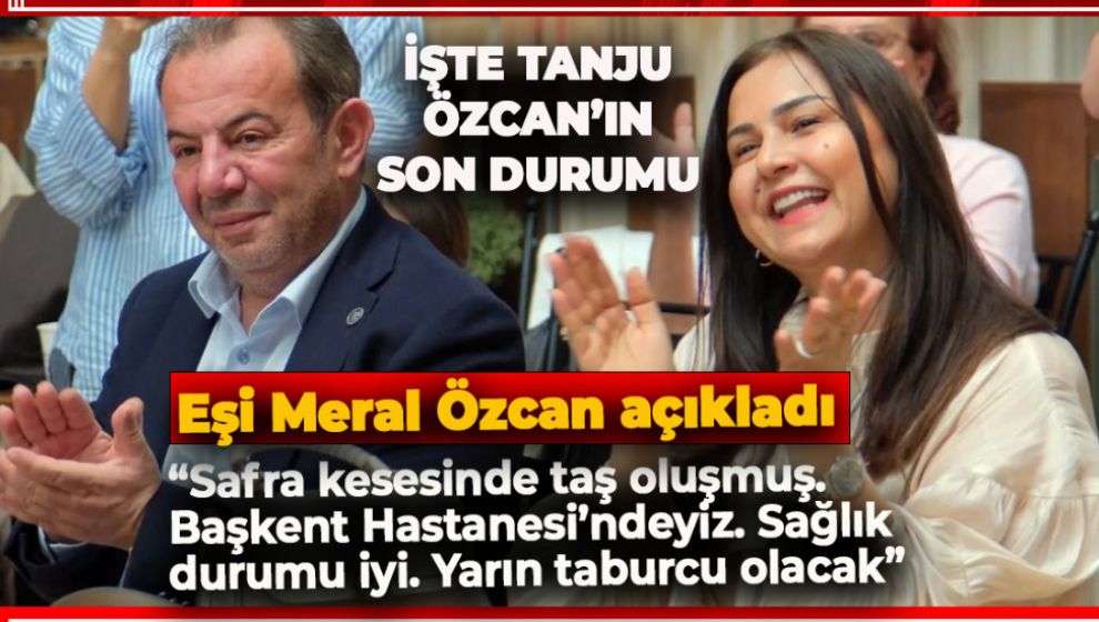 TEDAVİSİ DEVAM EDEN BAŞKAN TANJU ÖZCAN'IN SON DURUMU