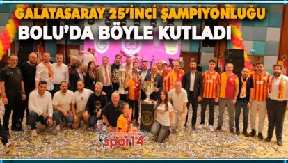 BOLU'DA 5'İNCİ YILDIZ VE 25'İNCİ ŞAMPİYONLUK COŞKUYLA KUTLANDI