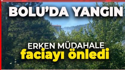 BOLUDA ÇIKAN YANGIN ZAMANINDA MÜDAHALE İLE SÖNDÜRÜLDÜ