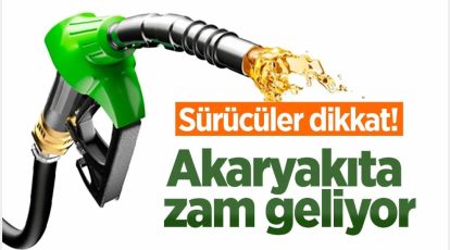 DEPOLARI DOLDURUN AKARYAKITA YİNE ZAM GELİYOR
