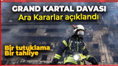 GRAND KARTAL DAVASINDA ARA KARARLAR AÇIKLANDI