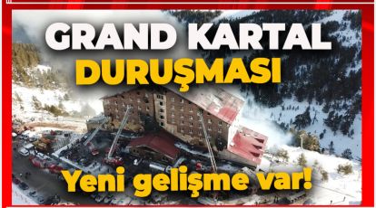 GRAND KARTAL DURUŞMASINDA YENİ GELİŞME