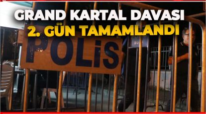 GRAND KARTAL FACİASI DAVASINDA İKİNCİ GÜN TAMAMLANDI