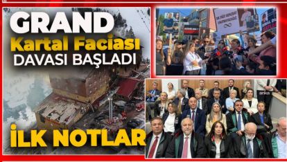 GRAND KARTAL FACİASININ İLK DAVASI BUGÜN BAŞLADI