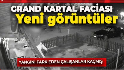 GRAND KARTAL FACİASININ YENİ GÖRÜNTÜLERİ ORTAYA ÇIKTI
