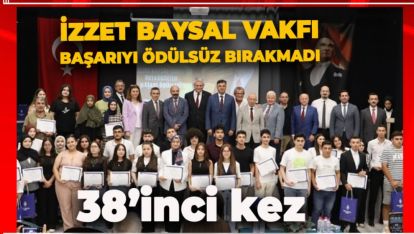 İZZET BAYSAL VAKFI BAŞARIYI YİNE ÖDÜLSÜZ BIRAKMADI