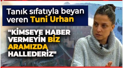 "KİMSEYE HABER VERMEYİN BİZ ARAMIZDA HALLEDERİZ"