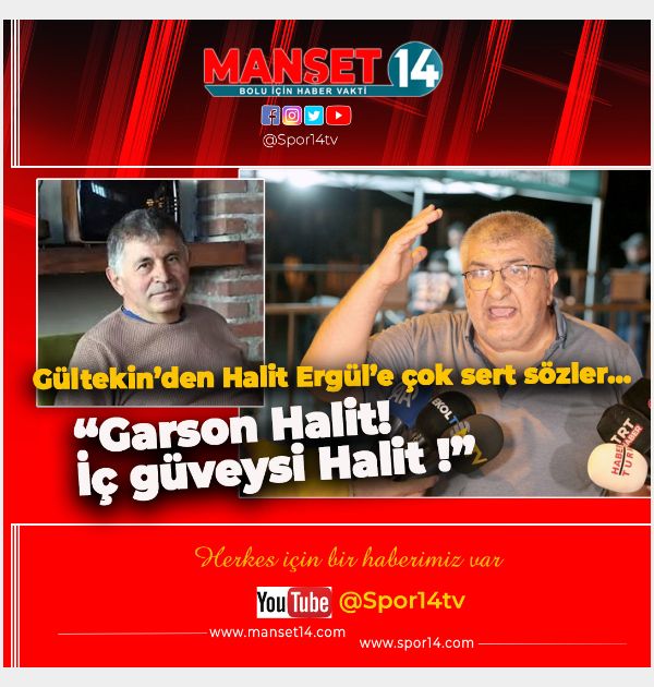 GÜLTEKİN'DEN HALİT ERGÜL'E ÇOK SERT SÖZLER… GARSON HALİT! İÇ GÜVEYSİ HALİT !
