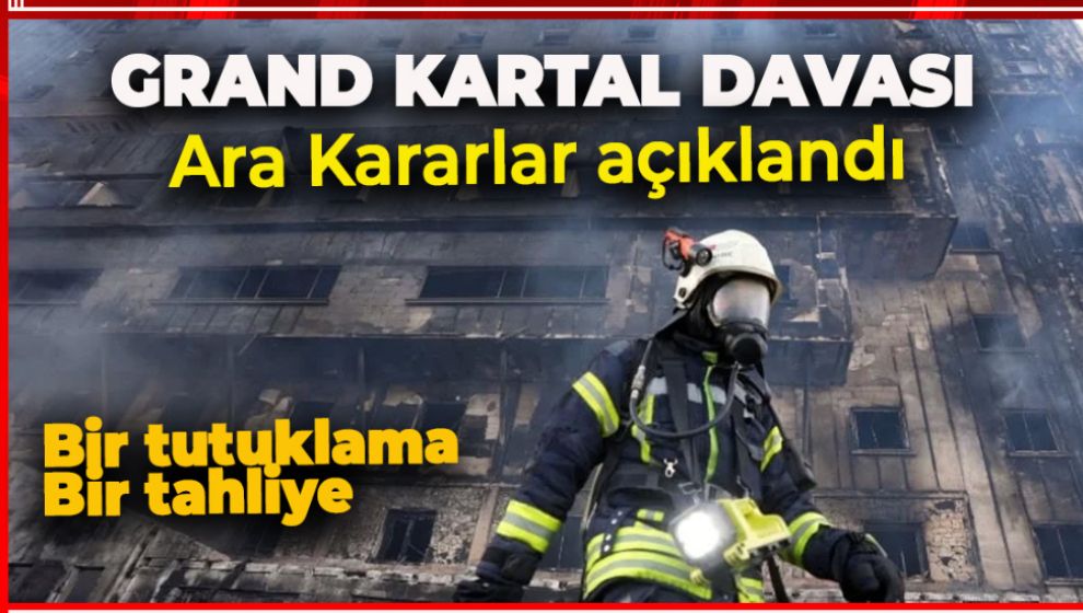 GRAND KARTAL DAVASINDA ARA KARARLAR AÇIKLANDI