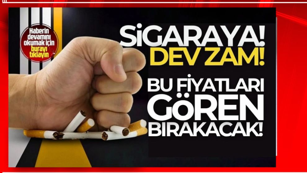 SİGARAYA YİNE ZAM GELİYOR. EN İYİSİ BIRAKMAK!