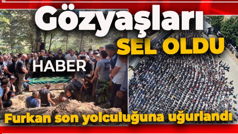 TAŞKESTİ'DE GÖZYAŞLARI SEL OLDU
