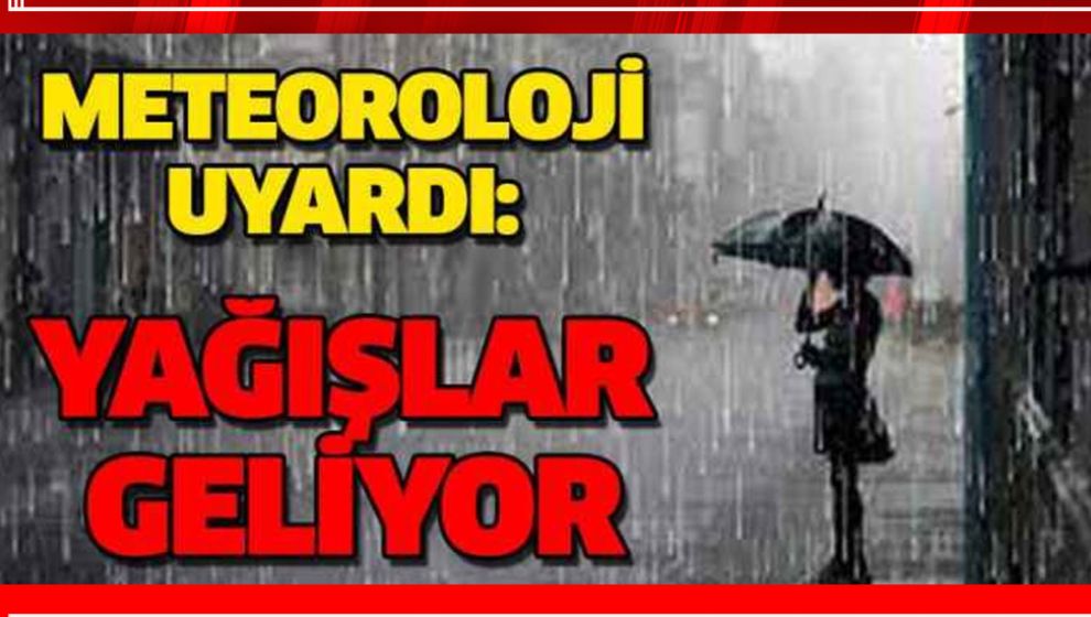 YAĞIŞLAR GELİYOR! METEOROLOJİ TARİH VERDİ