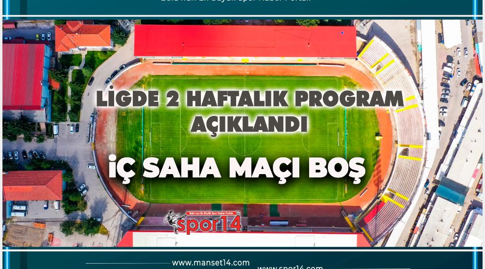 1. LİGDE İKİ HAFTALIK PROGRAM AÇIKLANDI