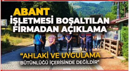 ABANT'TA İŞLETMESİ BOŞALTILAN FİRMADAN AÇIKLAMA GELDİ