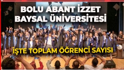 BAİBÜ'DE KONTENJANLAR DOLDU. BOLU'YA BİNLERCE ÖĞRENCİ GELECEK