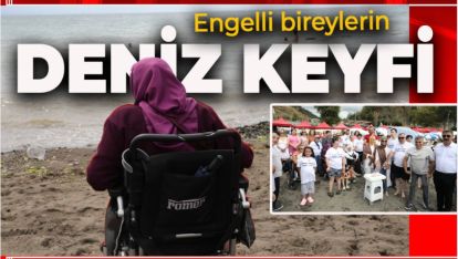 BOLU BELEDİYESİ'NDEN ENGELLİ BİREYLERE UNUTULMAZ DENİZ KEYFİ