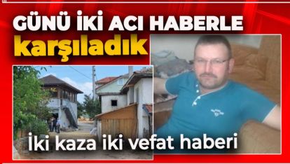 BOLU GÜNÜ İKİ ACI HABERLE GEÇİRDİ