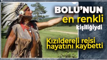 BOLU'NUN RENKLİ SİMASI "KIZILDERELİ REİSİ" HAYATINI KAYBETTİ