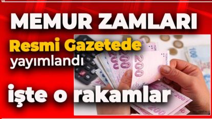 MEMURLARIN ZAM ORANLARI RESMİ GAZETEDE YAYIMLANDI