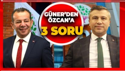 SUAT GÜNER'DEN TANJU ÖZCAN'A 3 SORU VAR!