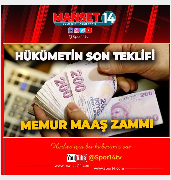 HÜKÜMETİN MEMURA SON ZAM TEKLİFİ BELİ OLDU