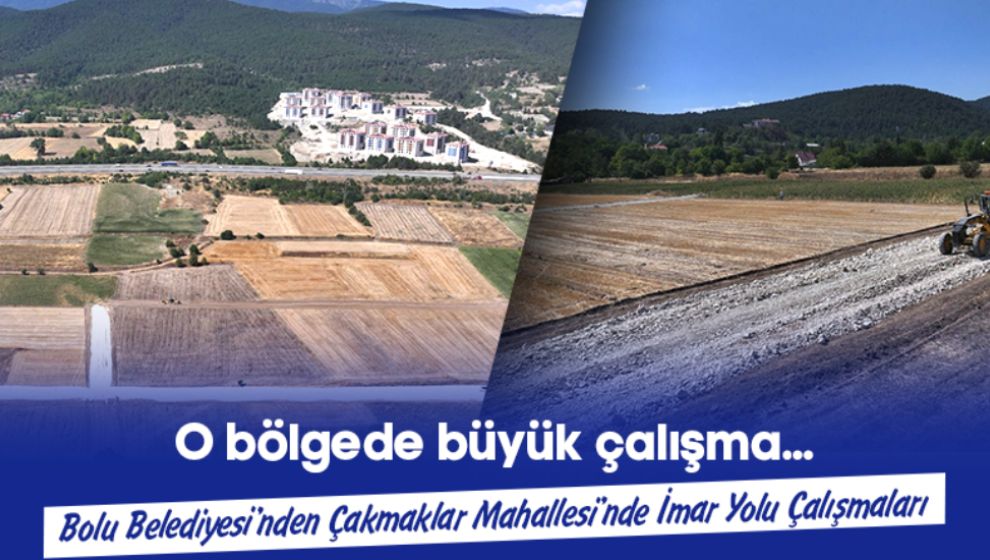 BOLU BELEDİYESİ'NDEN ÇAKMAKLAR MAHALLESİ'NDE İMAR YOLU ÇALIŞMALARI