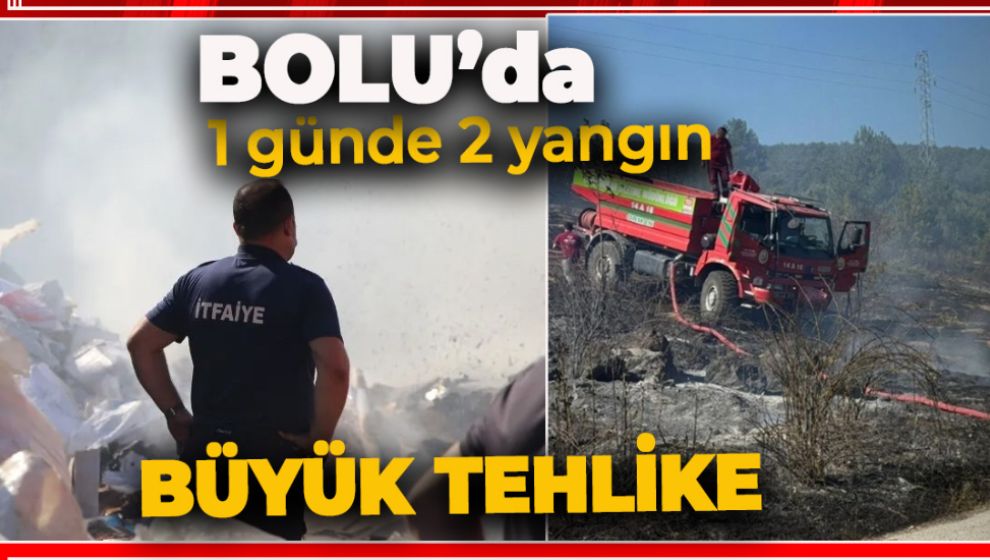 BOLU GEÇTİĞİMİZ GÜNÜ İKİ YANGINLA GEÇİRDİ