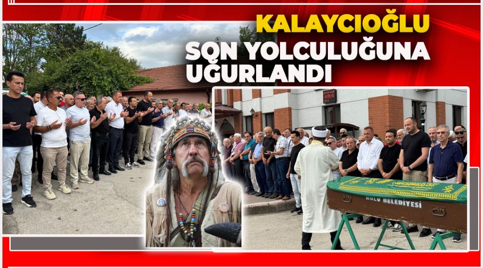 BOLULU KIZILDERELİ KALAYCIOĞLU SON YOLCULUĞUNA UĞURLANDI
