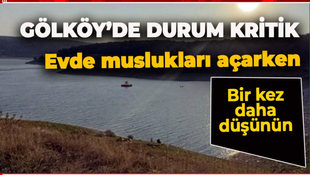 GÖLKÖY'DE SU BİTTİ BİTECEK! KORKUTAN RAKAMLAR GELİYOR