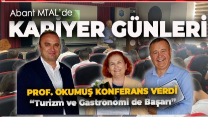 ABANT MTAL'DE KARİYER GÜNLERİ. PROF. OKUMUŞ KONFERANS VERDİ