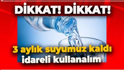 BOLU DİKKAT! 3 AYLIK İÇME SUYUMUZ KALDI