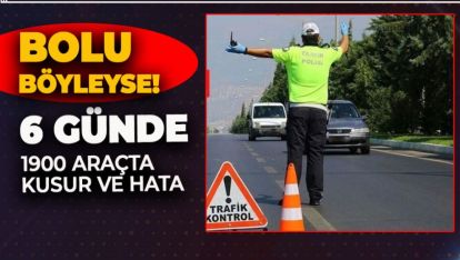 BOLU'DA 6 GÜNLÜK DENETİMLERDE 1.900 ARAÇ VE SÜRÜCÜSÜ KURALLARA UYMADI