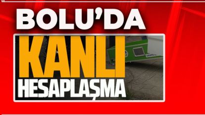 BOLU'DA KANLI HESAPLAŞMA. DEFALARCA BIÇAKLANDI