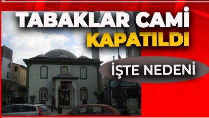 BOLU'DA MEŞHUR TABAKLAR CAMİ KAPATILDI